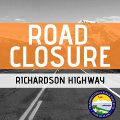 Richardson Highway closure from MP 218 to MP 234